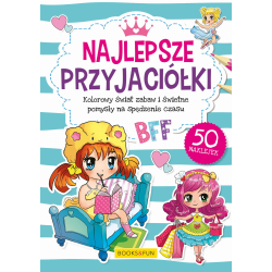 Najlepsze przyjaciółki. Kolorowy świat zabaw i świetne pomysły... B&F